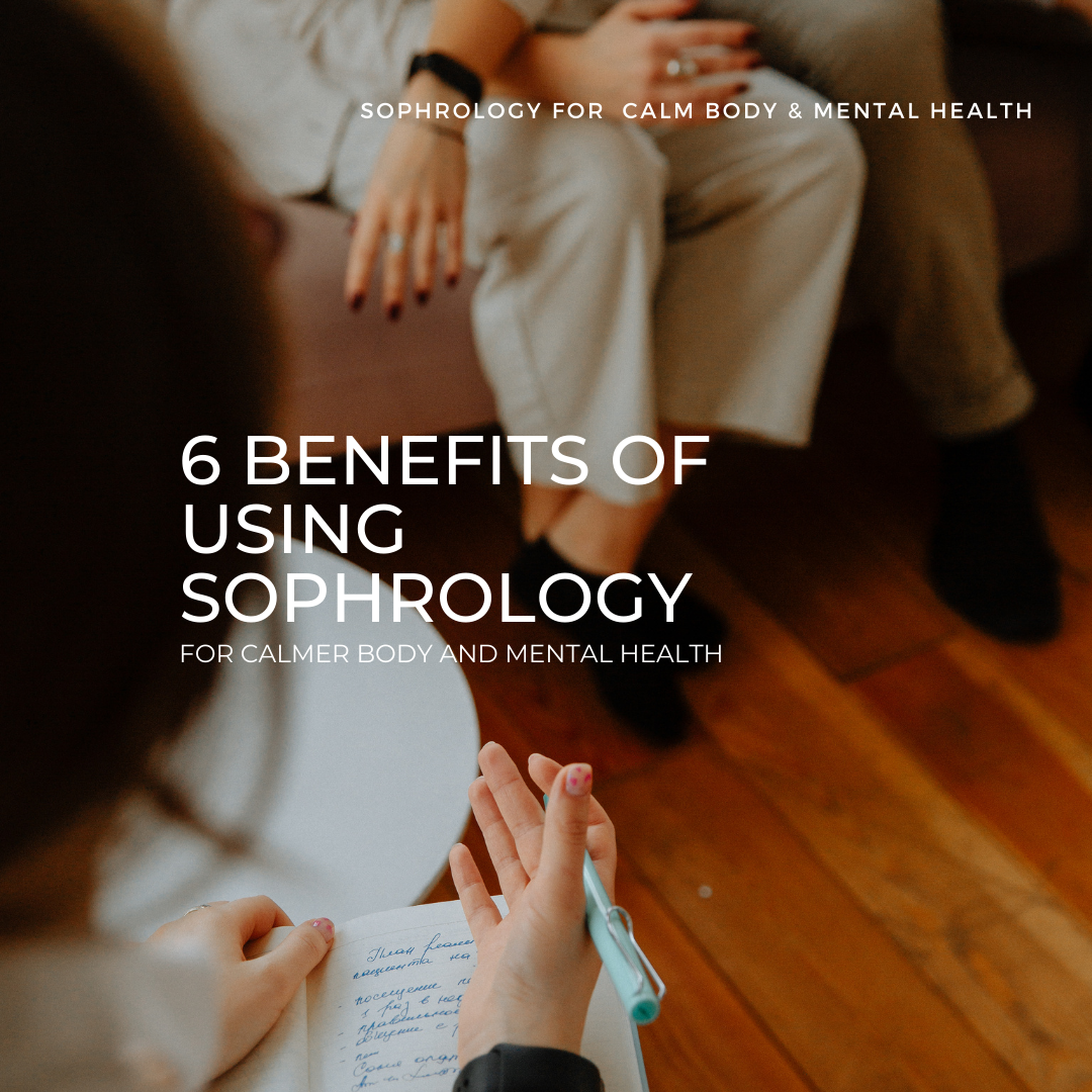 therapy session in background with words 6 benefits of using sophrology for calmer body and mental health